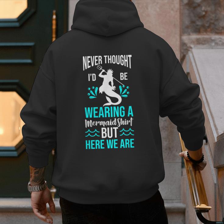 Never Thought I'd Be Wearing a Mermaid Dad Small Men's Hoodie Back Print