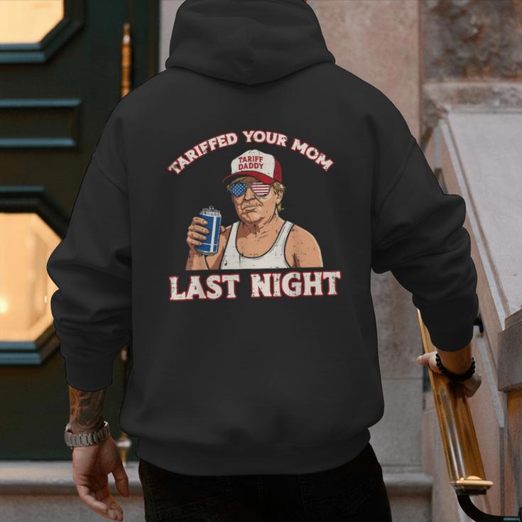 Trump Tariffed Your Mom Last Night Saying Meme Dad Men Men's Hoodie Back Print