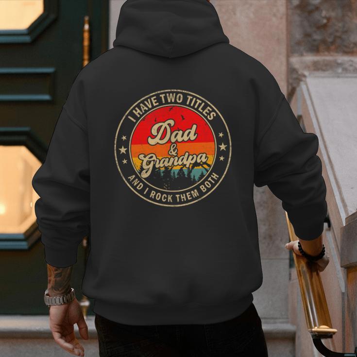 I Have Two Titles Dad & Grandpa I Rock Them Both For Grandpa Men's Hoodie Back Print I Have Two Titles Dad & Grandpa I Rock Them Both For Grandpa Men's Hoodie Back Print