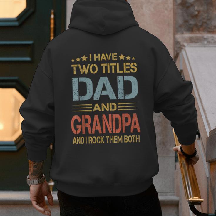 I Have Two Titles Dad And Grandpa Father's Day Grandpa Men's Hoodie Back Print