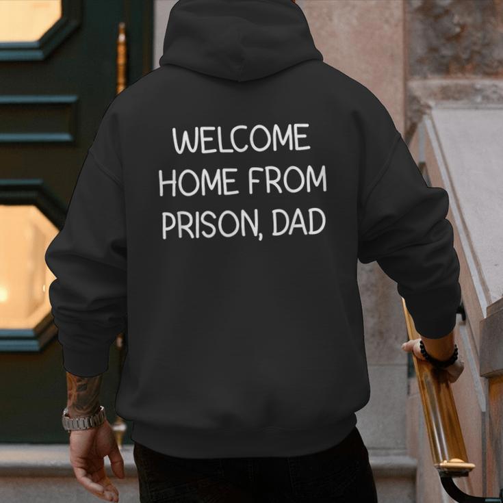 Welcome Home From Prison Dad Jokes Sarcastic Men's Hoodie Back Print