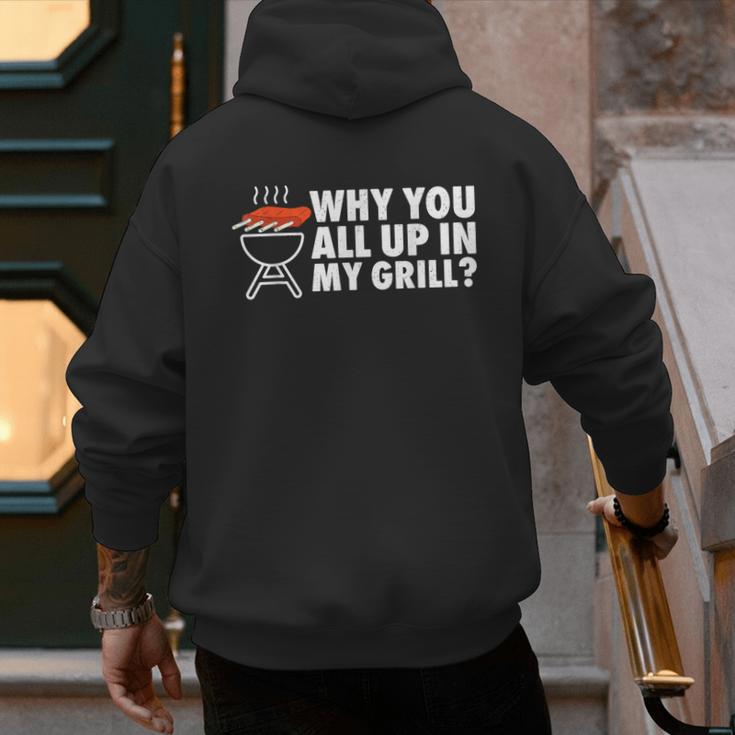 Why You All Up In My Grill Bbq Grilling Dad Men Women Men's Hoodie Back Print