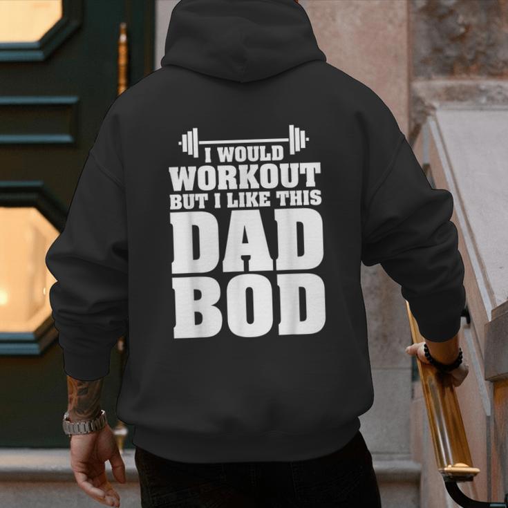 I Would Workout But I Like This Dad Bod s Men's Hoodie Back Print I Would Workout But I Like This Dad Bod s Men's Hoodie Back Print