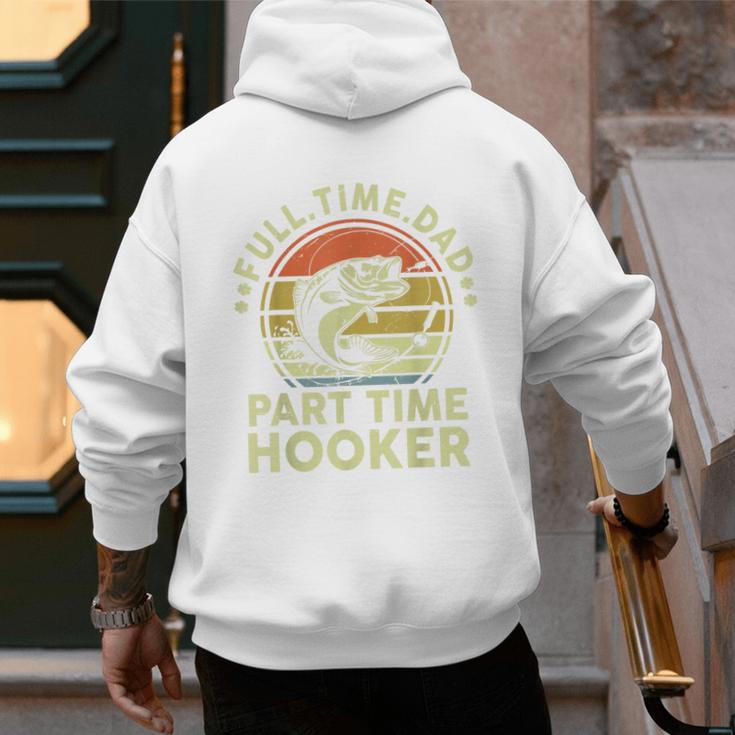 Fishing Dad Part Time Hooker Bass Fish Father Day Men's Hoodie Back Print Fishing Dad Part Time Hooker Bass Fish Father Day Men's Hoodie Back Print