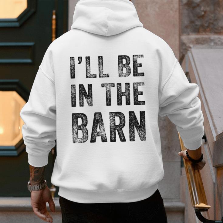 I'Ll Be In The Barn Dad Joke Grandpa Handyman Vintage Men's Hoodie Back Print