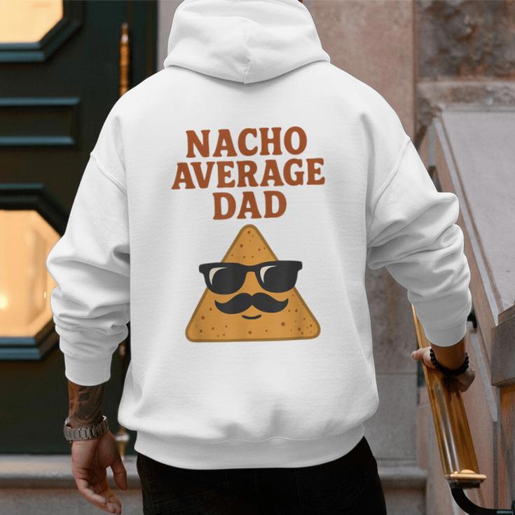Nacho Average Dad Dad Joke Nacho Chip Men's Hoodie Back Print