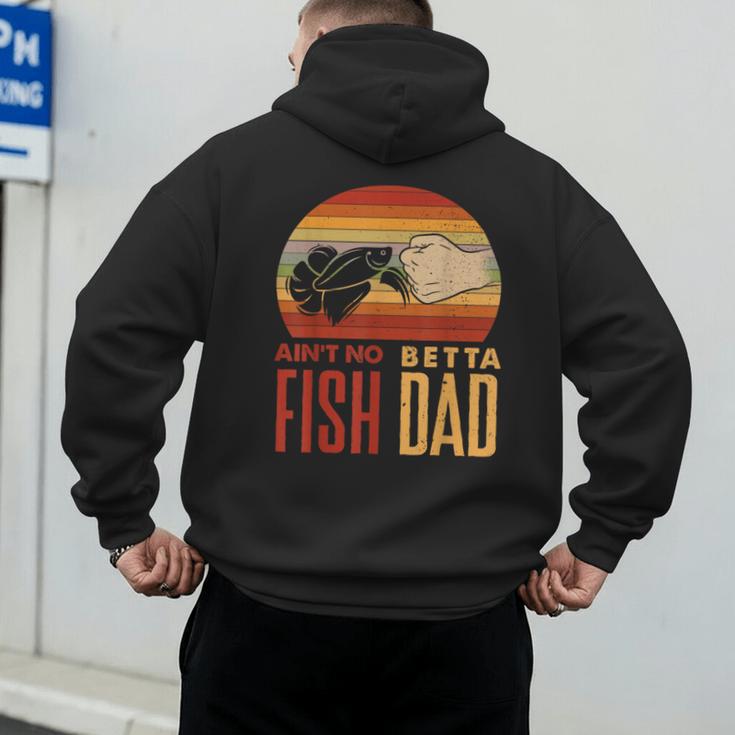 Aquascaping Aquarium Aint No Betta Fish Dad Betta Fish Men's Hoodie Back Print
