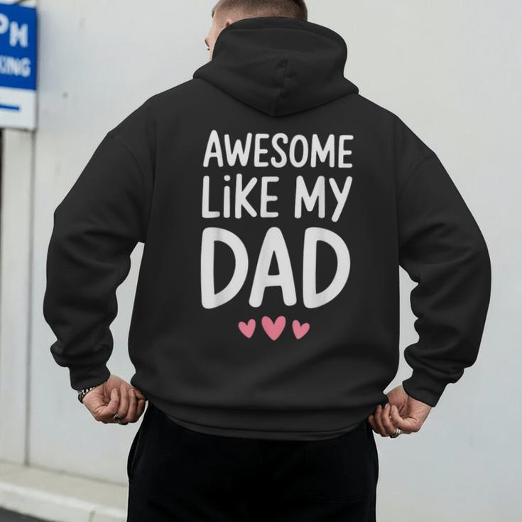 Awesome Like My Dad Shirt Kids Son Daughter Fathers Day Men's Hoodie Back Print