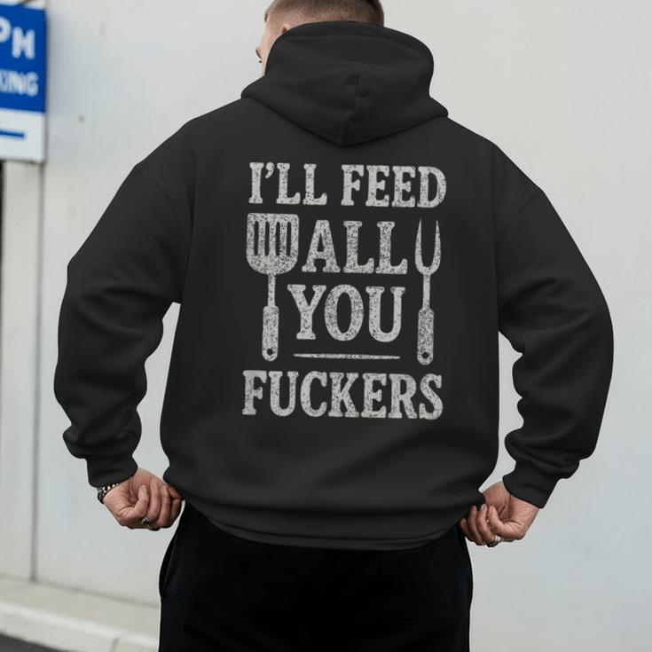 BBQ I’Ll Feed All You Fuckers BBQ Dad Cooking Grilling Men's Hoodie Back Print