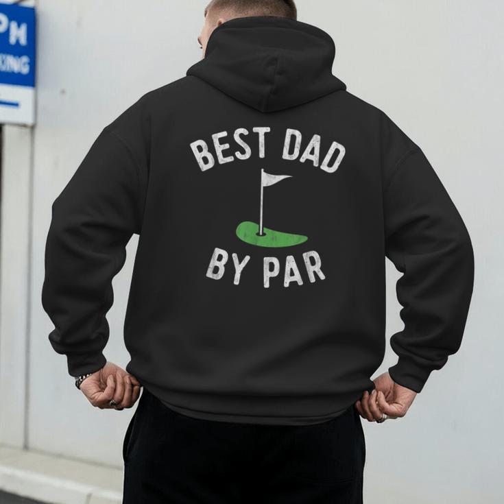 Best Dad By Par Golf Shirt Father's Day Daddy Men's Hoodie Back Print