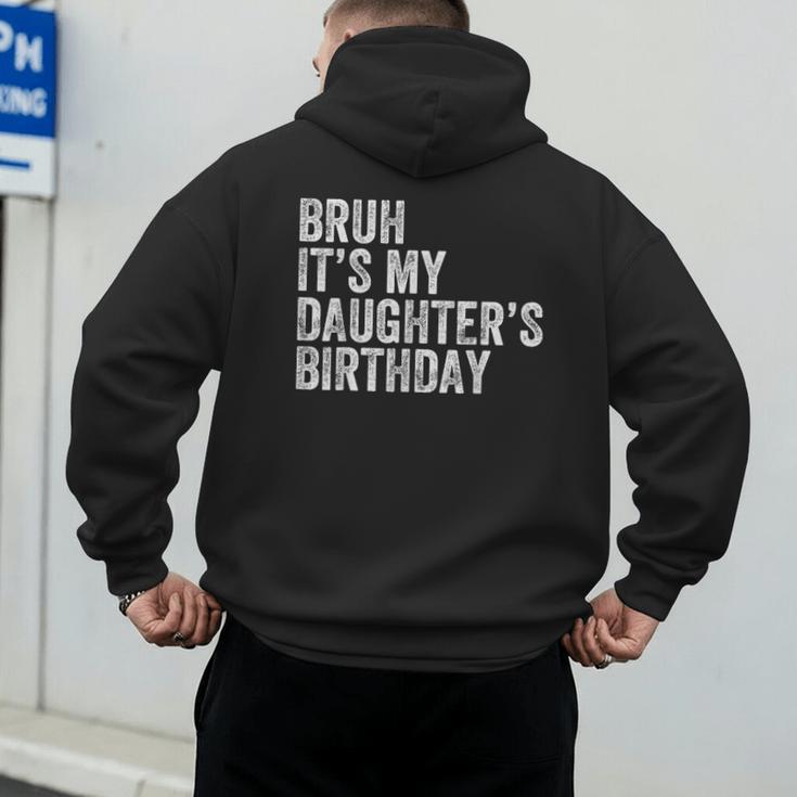 Bruh It's My Daughter's Birthday Father Dad Men's Hoodie Back Print