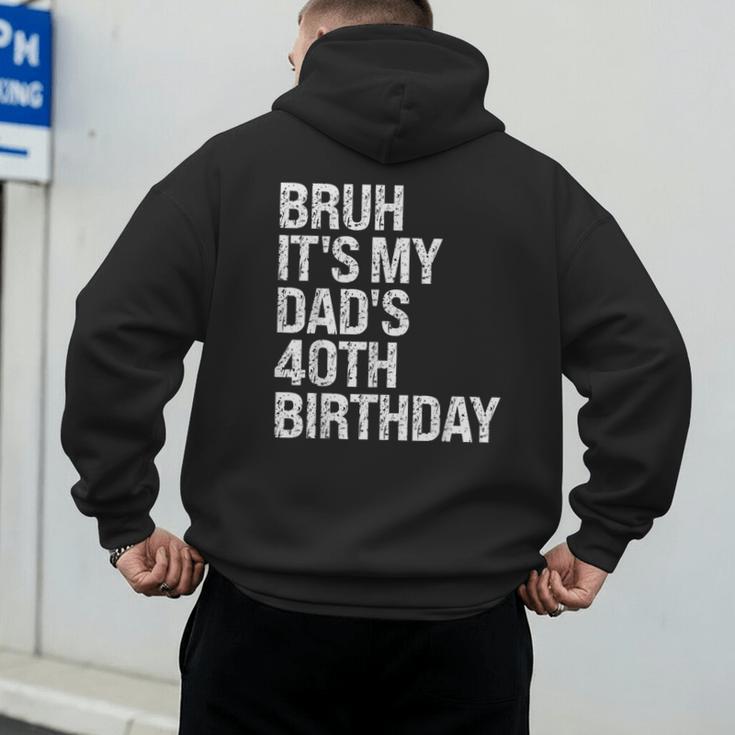 Bruh It's My King Dad's 40th Birthday OMG Crown Happy Men's Hoodie Back Print