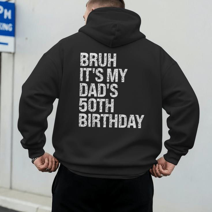 Bruh It's My King Dad's 50th Birthday OMG Crown Happy Men's Hoodie Back Print