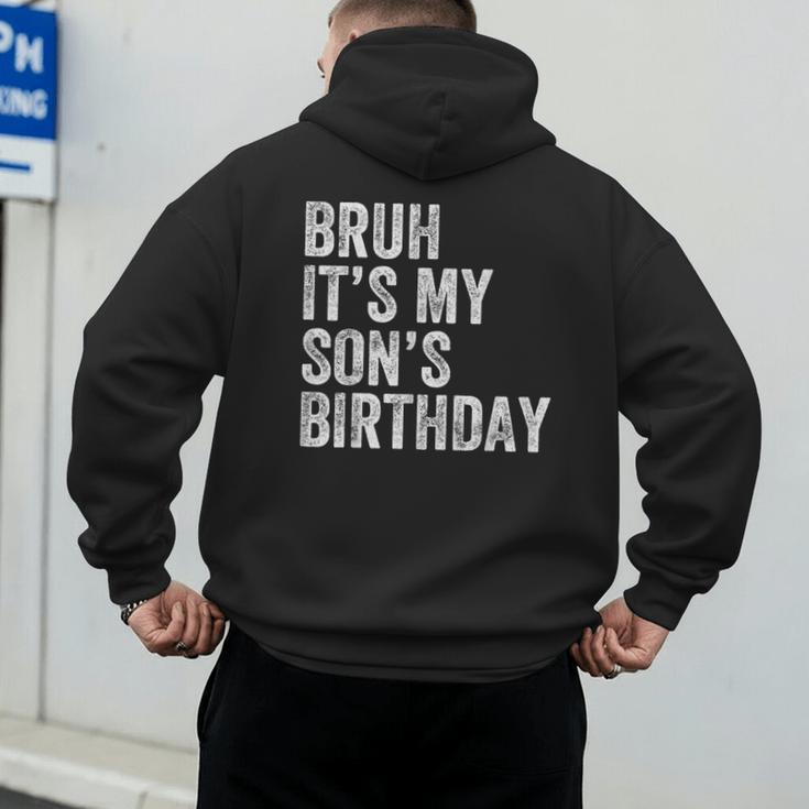 Bruh It's My Son's Birthday Birthday Mom Dad Men's Hoodie Back Print