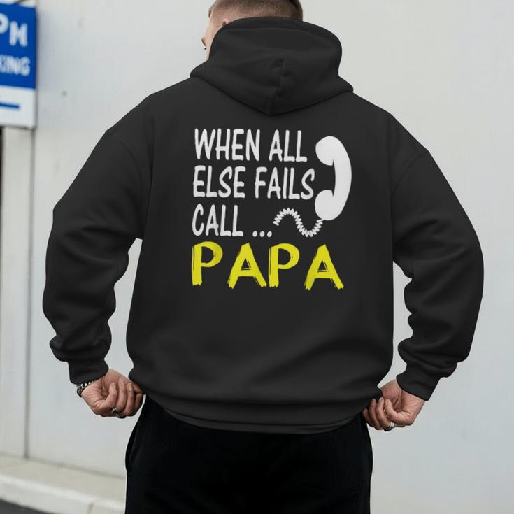 Call Papa When All Else Fails For Dad Husband Men's Hoodie Back Print Call Papa When All Else Fails For Dad Husband Men's Hoodie Back Print