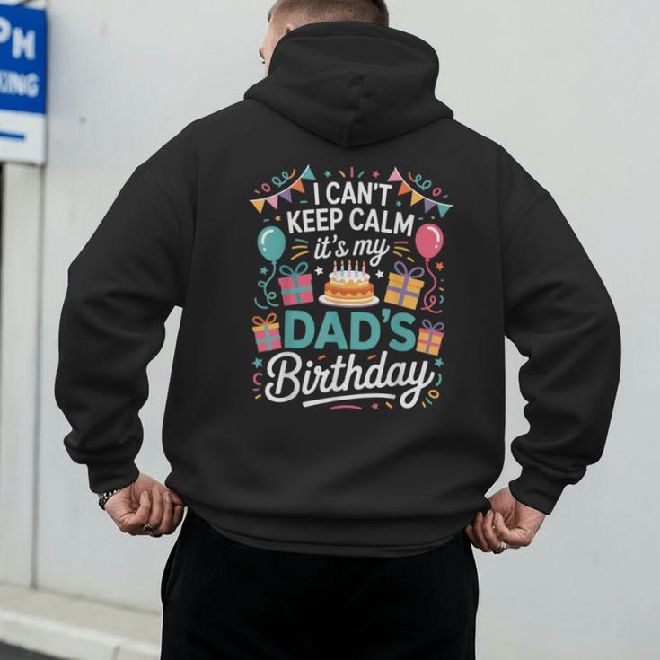 I Can’t Keep Calm It’s My Dad’s Birthday Father's Day Bday Men's Hoodie Back Print