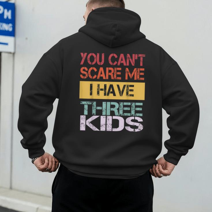 You Can't Scare Me I Have Three Kids Sons Mom Dad Joke Men's Hoodie Back Print