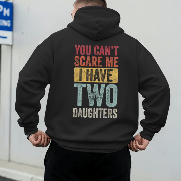 You Can't Scare Me I Have Two Daughters Dad Father Men's Hoodie Back Print