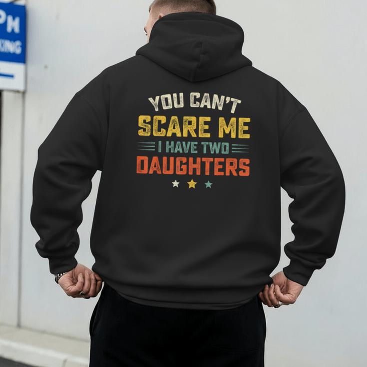 You Can't Scare Me I Have Two Daughters Dad Papa Men's Hoodie Back Print You Can't Scare Me I Have Two Daughters Dad Papa Men's Hoodie Back Print