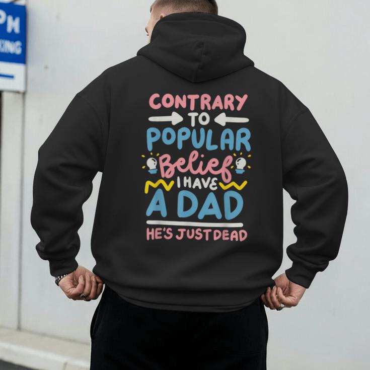 Contrary To Popular Belief I Have A Dad He's Just Dead Men's Hoodie Back Print
