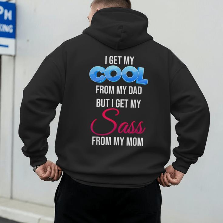 I Get My Cool From My Dad But I Get My Sass From My Mom Men's Hoodie Back Print