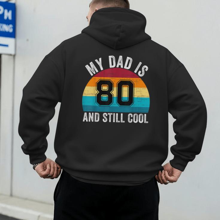 My Dad Is 80 And Still Cool 80th Retro Birthday Dad Daddy Men's Hoodie Back Print