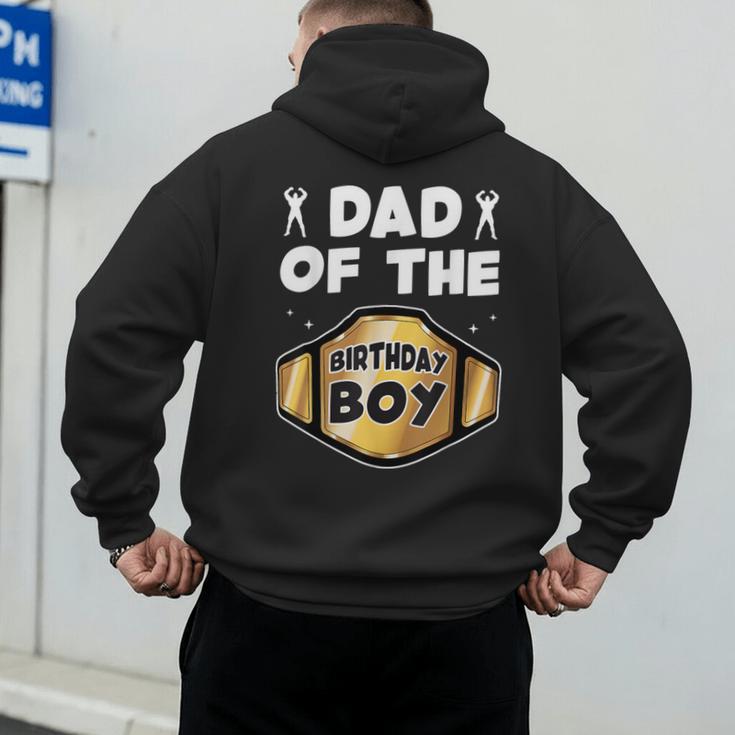 Dad Of The Birthday Boy Wrestling Belt Birthday Kids Boys Men's Hoodie Back Print