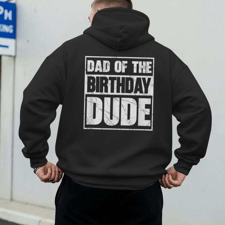 Dad Of The Birthday Dude Dad Of The Birthday Boy Men's Hoodie Back Print