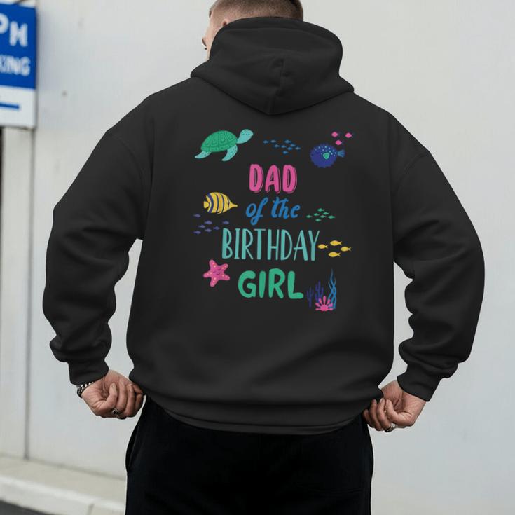 Dad Of The Birthday Girl Under Sea Theme Matching Family Men's Hoodie Back Print