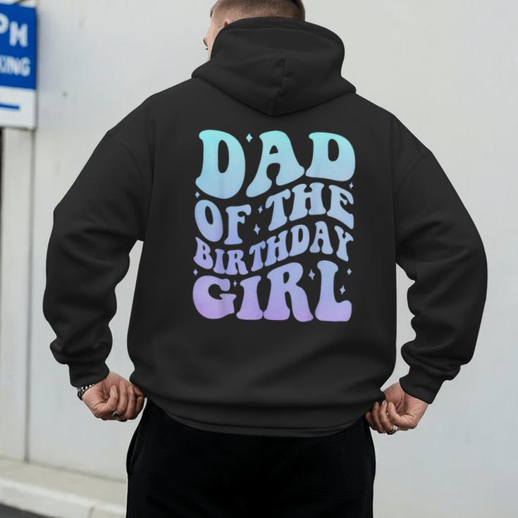 Dad Of The Birthday Girls Teens Kid Family Matching Birthday Men's Hoodie Back Print