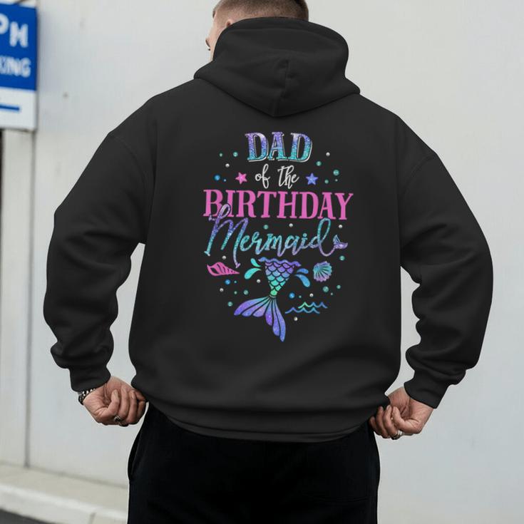 Dad Of The Birthday Mermaid Party Matching Family Daddy Men's Hoodie Back Print