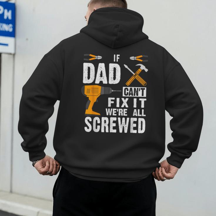 If Dad Can't Fix It We'Re All Screwed Men's Hoodie Back Print If Dad Can't Fix It We'Re All Screwed Men's Hoodie Back Print