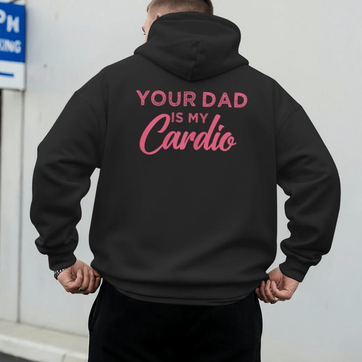 Your Dad Is My Cardio Men's Hoodie Back Print