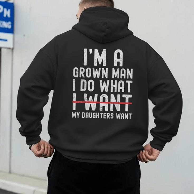 Dad Father I'm A Grown Man I Do What My Daughters Want Men's Hoodie Back Print