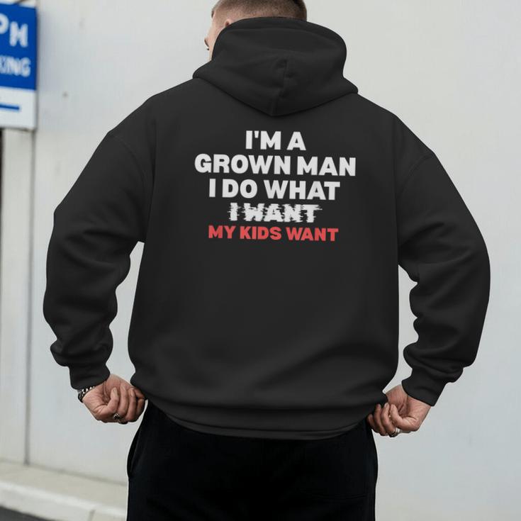 Dad Father I'm A Grown Man I Do What My Kids Want Men's Hoodie Back Print Dad Father I'm A Grown Man I Do What My Kids Want Men's Hoodie Back Print