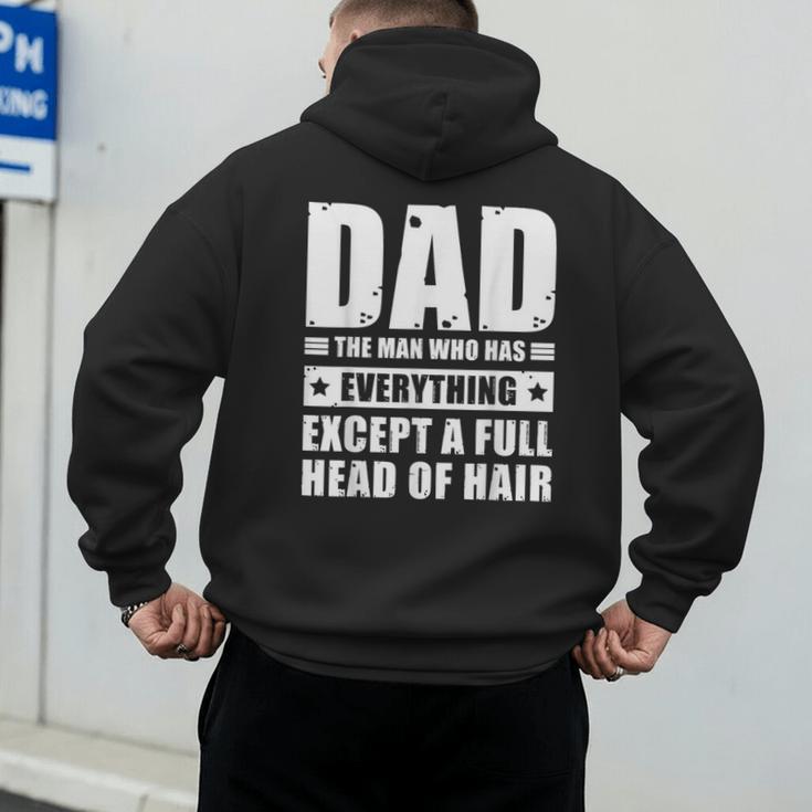 Dad The Man Who Has Everything But Hair Father's Day Men's Hoodie Back Print Dad The Man Who Has Everything But Hair Father's Day Men's Hoodie Back Print