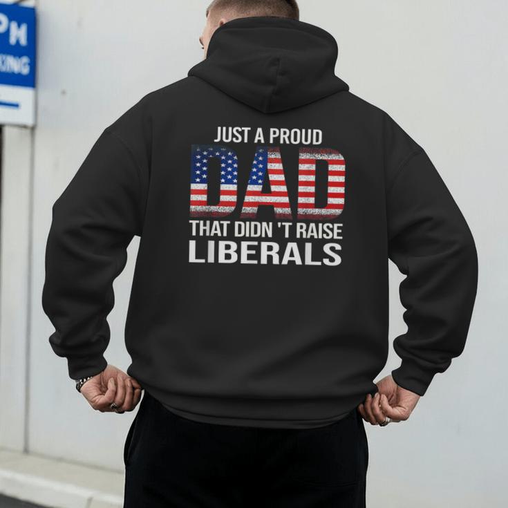Dad Man Saying Proud Dad That Didn't Raise Liberals Men's Hoodie Back Print Dad Man Saying Proud Dad That Didn't Raise Liberals Men's Hoodie Back Print