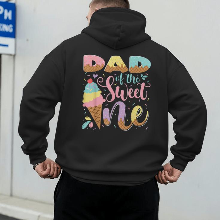 Dad Of The Sweet One Ice Cream 1St Birthday Party Men's Hoodie Back Print Dad Of The Sweet One Ice Cream 1St Birthday Party Men's Hoodie Back Print