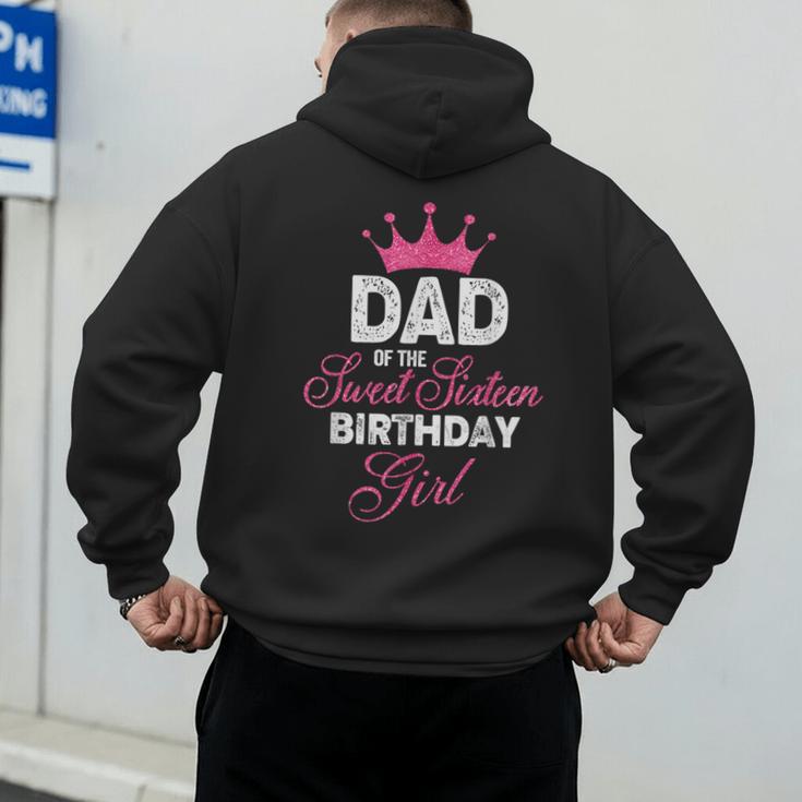 Dad Of The Sweet Sixteen Birthday Girl 16th Pink Crown Men's Hoodie Back Print