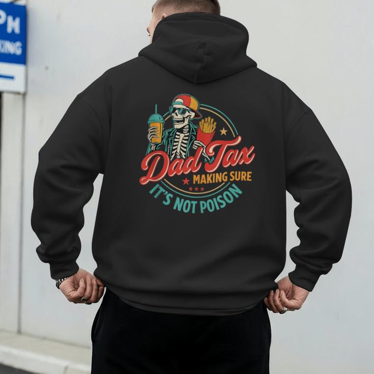 Dad Tax Making Sure It's Not Poison Father's Day Men's Hoodie Back Print