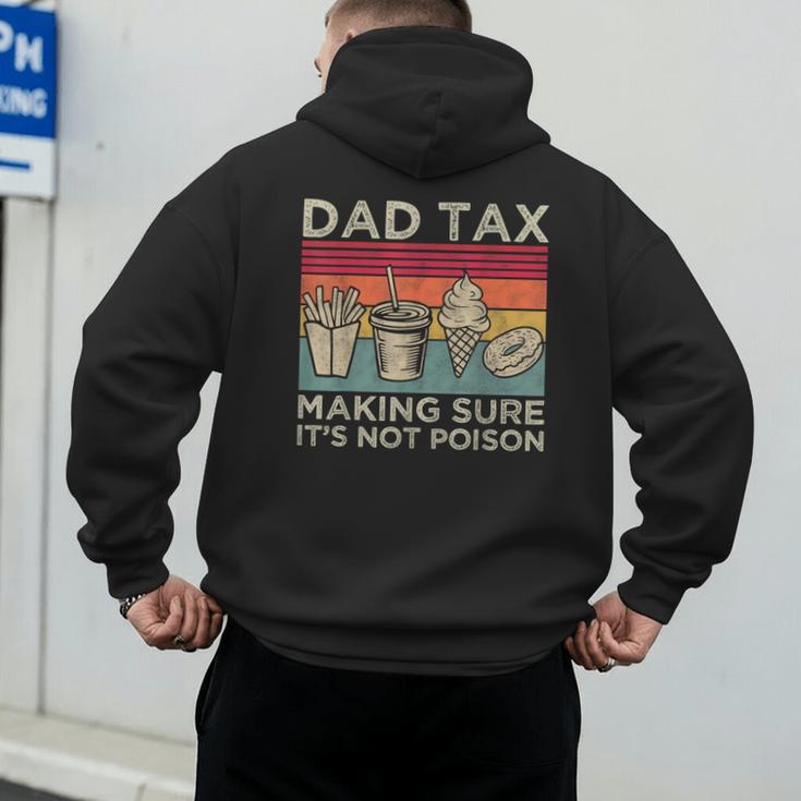 Dad Tax Making Sure It's Not Poison Men Father’s Day Men's Hoodie Back Print