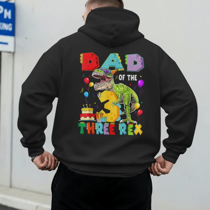 Dad Of The Three Rex 3Rd Birthday Boy Dinosaur T-Rex Men's Hoodie Back Print