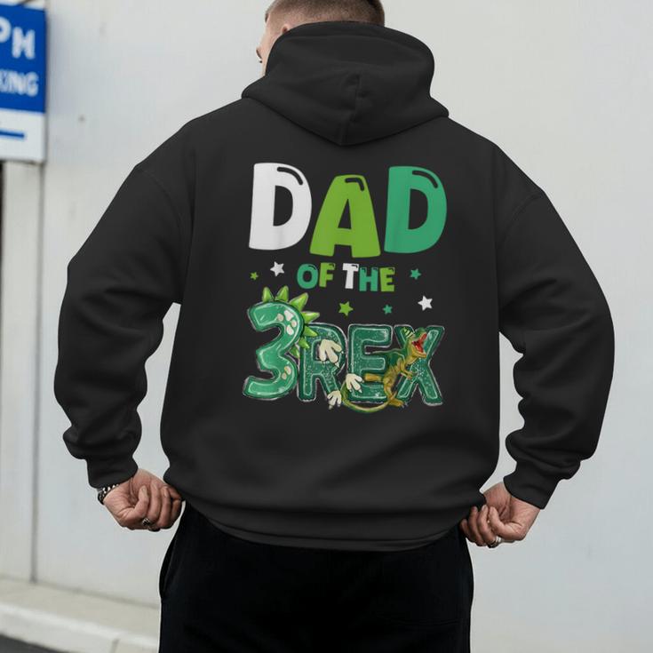 Dad Of The Three Rex Birthday Dinosaur Family Matching Men's Hoodie Back Print Dad Of The Three Rex Birthday Dinosaur Family Matching Men's Hoodie Back Print