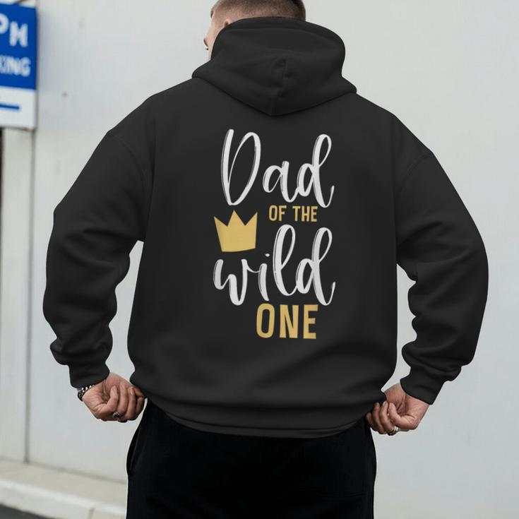Dad Of The Wild One Shirt 1st Birthday First Thing Daddy Tee Men's Hoodie Back Print Dad Of The Wild One Shirt 1st Birthday First Thing Daddy Tee Men's Hoodie Back Print