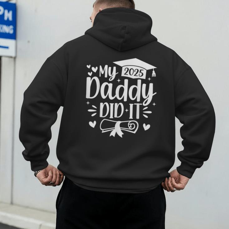 My Daddy Did It 2025 Graduation Graduated Proud Dad Men's Hoodie Back Print