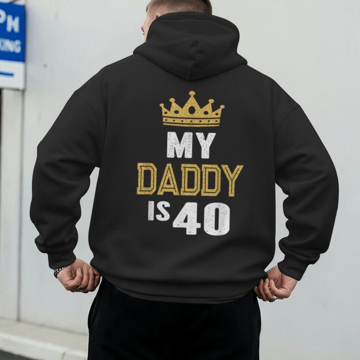 My Daddy Is 40 Years Old 40th Dad's Birthday For Him Men's Hoodie Back Print
