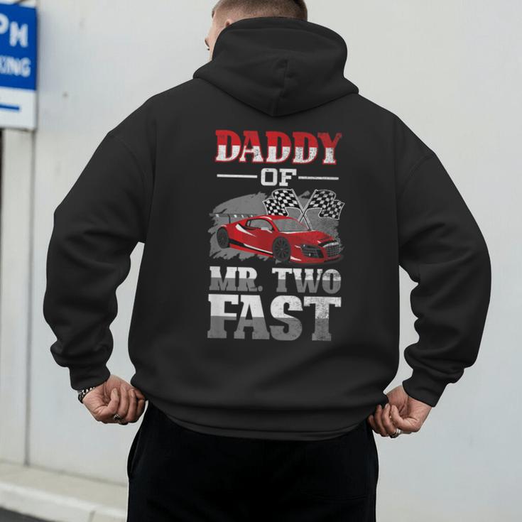 Daddy Of Mr Two Fast Two Fast 2 Curious 2nd Birthday Men's Hoodie Back Print
