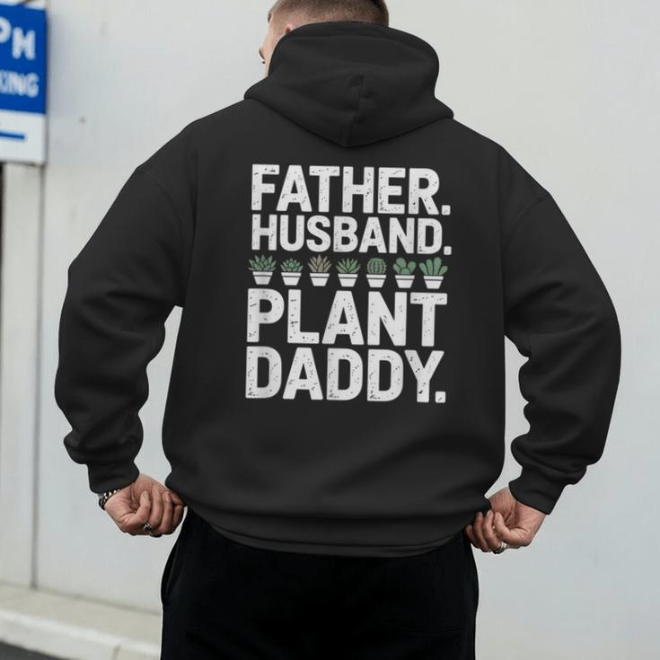 Daddy Quote Plant Dad Father Husband Plant Daddy Men's Hoodie Back Print