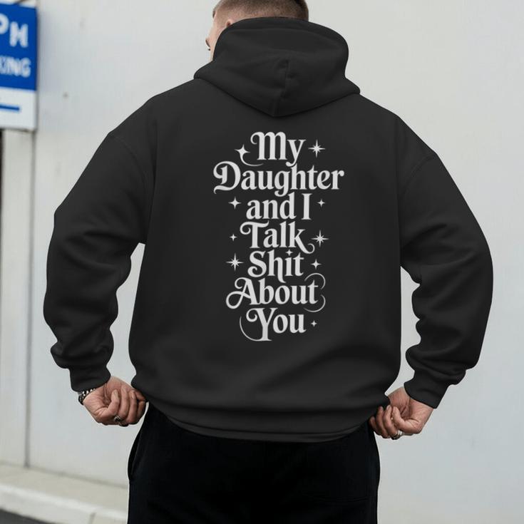 My Daughter And I Talk Shit About You Mom Dad Men's Hoodie Back Print