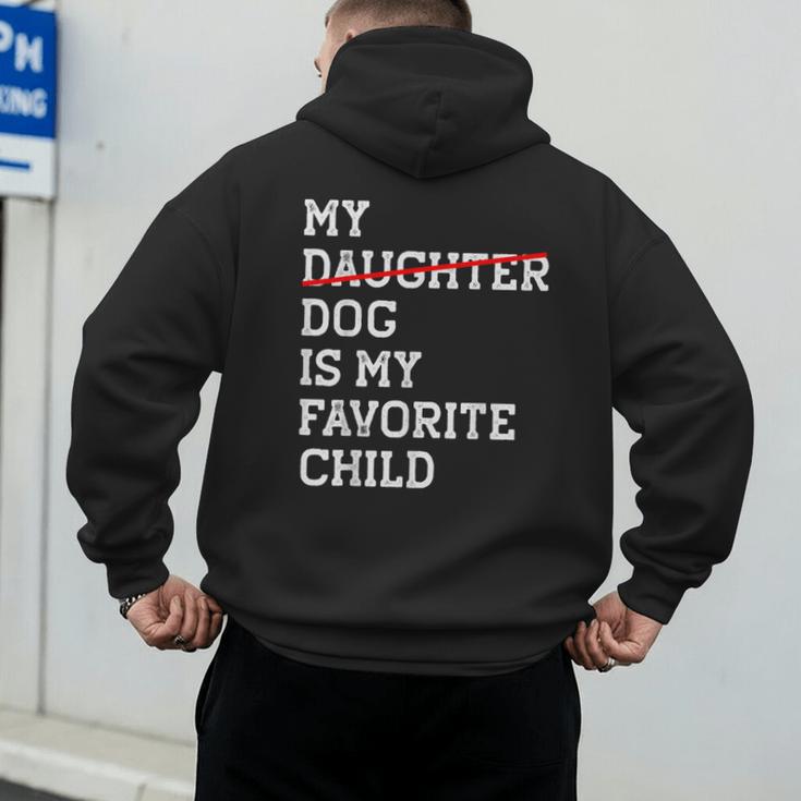 My Dog Is My Favorite Child Replaced Daughter Mom Dad Men's Hoodie Back Print My Dog Is My Favorite Child Replaced Daughter Mom Dad Men's Hoodie Back Print